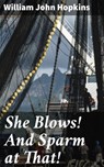 She Blows! And Sparm at That! - William John Hopkins ; Megan Ross - 4064066166571