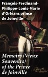 Memoirs (Vieux Souvenirs) of the Prince de Joinville - François-Ferdinand-Philippe-Louis-Marie d'Orléans prince de Joinville - 4064066166847