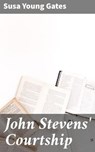 John Stevens' Courtship - Susa Young Gates - 4064066169602