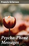 Psycho-Phone Messages - Francis Grierson - 4064066172961