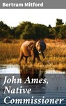 John Ames, Native Commissioner - Bertram Mitford - 4064066174224