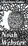 Noah Webster - Horace Elisha Scudder ; Marcus Hudson - 4064066174873