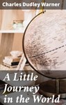 A Little Journey in the World - Charles Dudley Warner - 4064066174996