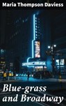 Blue-grass and Broadway - Maria Thompson Daviess ; Marcus Finley - 4064066175559