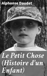 Le Petit Chose (Histoire d'un Enfant) - Alphonse Daudet - 4064066176082