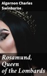 Rosamund, Queen of the Lombards - Algernon Charles Swinburne - 4064066177980