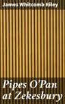 Pipes O'Pan at Zekesbury - James Whitcomb Riley - 4064066180249