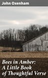 Bees in Amber: A Little Book of Thoughtful Verse - John Oxenham - 4064066181260