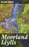 Moorland Idylls - Grant Allen - 4064066184049