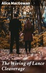 The Wiving of Lance Cleaverage - Alice MacGowan ; Ian Page - 4064066184063