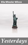Yesterdays - Ella Wheeler Wilcox - 4064066187279
