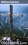Old Church Lore - William Andrews - 4064066187897