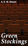 Green Stockings - A. E. W. Mason - 4064066187903
