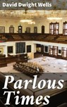 Parlous Times - David Dwight Wells ; Aria Whitfield - 4064066189501
