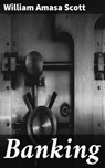 Banking - William Amasa Scott ; Julia Dunn - 4064066190538
