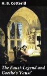 The Faust-Legend and Goethe's 'Faust' - H. B. Cotterill - 4064066192587
