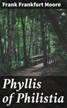Phyllis of Philistia - Frank Frankfort Moore - 4064066193799