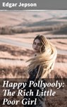 Happy Pollyooly: The Rich Little Poor Girl - Edgar Jepson - 4064066194499