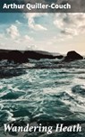 Wandering Heath - Arthur Quiller-Couch - 4064066194659
