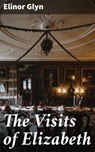 The Visits of Elizabeth - Elinor Glyn - 4064066196981