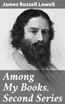 Among My Books. Second Series - James Russell Lowell ; Aiden Eastwood - 4064066197636