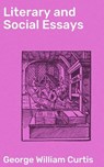 Literary and Social Essays - George William Curtis - 4064066197728