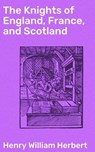 The Knights of England, France, and Scotland - Henry William Herbert ; Julian Kendall - 4064066199241