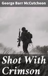 Shot With Crimson - George Barr McCutcheon - 4064066200374