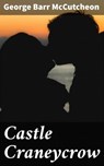 Castle Craneycrow - George Barr McCutcheon - 4064066200589