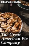The Great American Pie Company - Ellis Parker Butler - 4064066203559