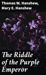 The Riddle of the Purple Emperor - Thomas W. Hanshew ; Mary E. Hanshew - 4064066204006