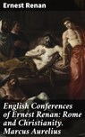 English Conferences of Ernest Renan: Rome and Christianity. Marcus Aurelius - Ernest Renan - 4064066204136
