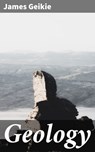 Geology - James Geikie ; Adrian Weaver - 4064066207236
