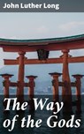 The Way of the Gods - John Luther Long - 4064066207977