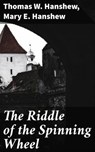The Riddle of the Spinning Wheel - Thomas W. Hanshew ; Mary E. Hanshew - 4064066208110