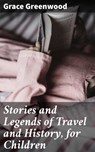 Stories and Legends of Travel and History, for Children - Grace Greenwood ; Eric Booth - 4064066210274