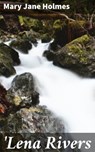 'Lena Rivers - Mary Jane Holmes - 4064066212940