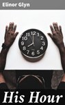 His Hour - Elinor Glyn - 4064066213428