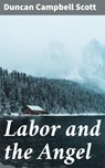 Labor and the Angel - Duncan Campbell Scott - 4064066215910