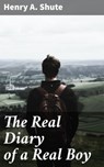 The Real Diary of a Real Boy - Henry A. Shute - 4064066216450