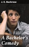 A Bachelor's Comedy - J. E. Buckrose ; Brooke Langley - 4064066216702