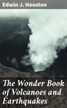 The Wonder Book of Volcanoes and Earthquakes - Edwin J. Houston ; Brooke Langley - 4064066218393