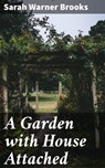 A Garden with House Attached - Sarah Warner Brooks - 4064066219451