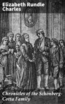 Chronicles of the Schonberg-Cotta Family - Elizabeth Rundle Charles - 4064066220761