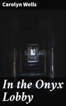 In the Onyx Lobby - Carolyn Wells - 4064066221263