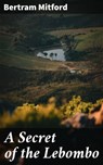 A Secret of the Lebombo - Bertram Mitford - 4064066222321