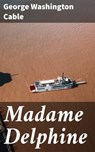 Madame Delphine - George Washington Cable - 4064066226060