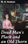 Dead Man's Plack and an Old Thorn - W. H. Hudson - 4064066226084
