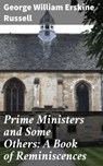 Prime Ministers and Some Others: A Book of Reminiscences - George William Erskine Russell - 4064066227340