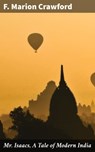 Mr. Isaacs, A Tale of Modern India - F. Marion Crawford - 4064066228477